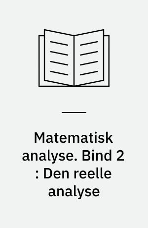 Matematisk analyse. Bind 2 : Den reelle analyse