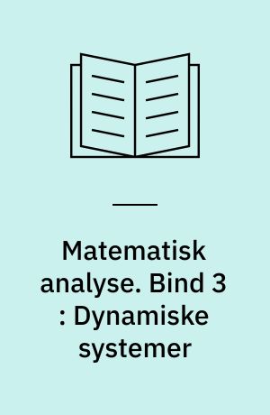 Matematisk analyse. Bind 3 : Dynamiske systemer