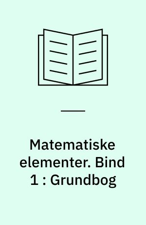 Matematiske elementer. Bind 1 : Grundbog