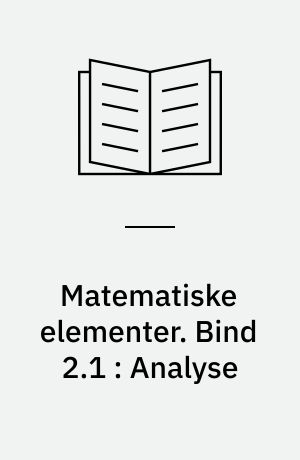 Matematiske elementer. Bind 2.1 : Analyse