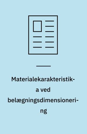 Materialekarakteristika ved belægningsdimensionering : ved belægningsdimensionering er det nødvendigt at kende eller vurdere alle forhold omkring den strækning, hvor der udføres dimensionering og alle forhold for de materialer, som påtænkes anvendt i befæstelsen