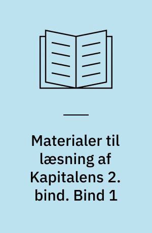 Materialer til læsning af Kapitalens 2. bind. Bind 1