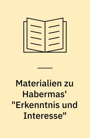 Materialien zu Habermas' "Erkenntnis und Interesse"