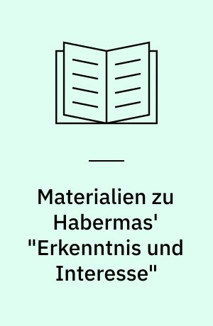 Materialien zu Habermas' "Erkenntnis und Interesse"