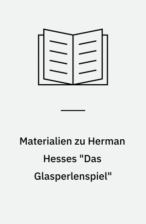 Materialien zu Herman Hesses "Das Glasperlenspiel"
