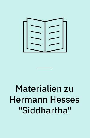 Materialien zu Hermann Hesses "Siddhartha"