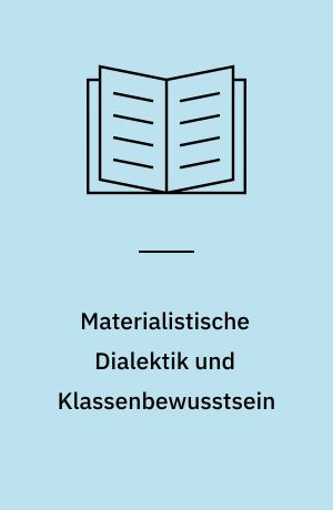 Materialistische Dialektik und Klassenbewusstsein