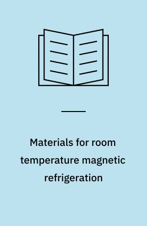 Materials for room temperature magnetic refrigeration : Ph.D. thesis