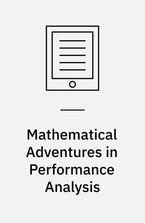 Mathematical Adventures in Performance Analysis : From Storage Systems, Through Airplane Boarding, to Express Line Queues