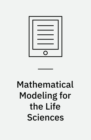 Mathematical Modeling for the Life Sciences