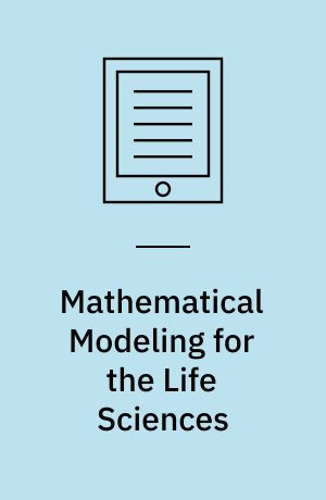 Mathematical Modeling for the Life Sciences