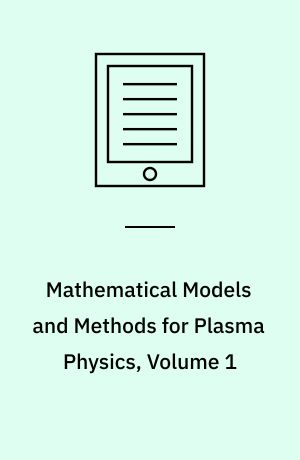 Mathematical Models and Methods for Plasma Physics, Volume 1 : Fluid Models