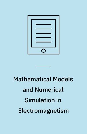 Mathematical Models and Numerical Simulation in Electromagnetism