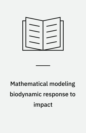 Mathematical modeling biodynamic response to impact : SAE national automobile engineering and manufacturing meeting, Dearborn, Mich., Oct. 18-22, 1976