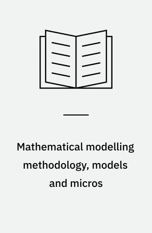 Mathematical modelling methodology, models and micros
