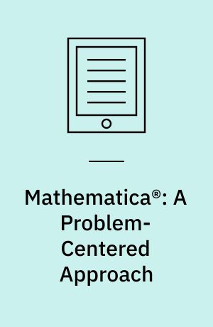 Mathematica®: A Problem-Centered Approach