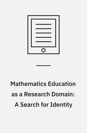Mathematics Education as a Research Domain: A Search for Identity : An ICMI Study