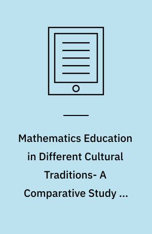 Mathematics Education in Different Cultural Traditions- A Comparative Study of East Asia and the West : The 13th ICMI Study