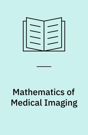 Mathematics of Medical Imaging : a beginner’s Guide