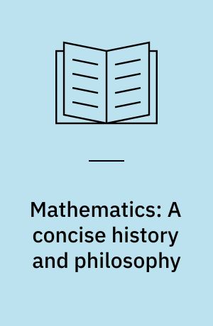 Mathematics: A concise history and philosophy