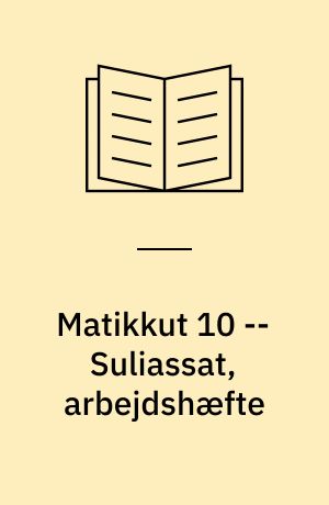Matikkut 10 : atuagartaa, grundbog -- Suliassat, arbejdshæfte