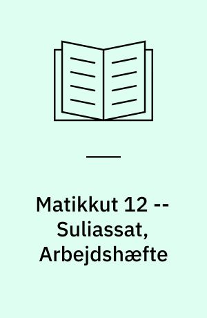 Matikkut 12 : atuagartaa -- Suliassat, Arbejdshæfte