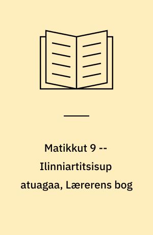 Matikkut 9 : atuagartaa, grundbog -- Ilinniartitsisup atuagaa, Lærerens bog