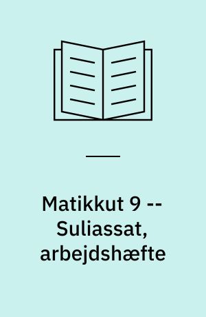 Matikkut 9 : atuagartaa, grundbog -- Suliassat, arbejdshæfte