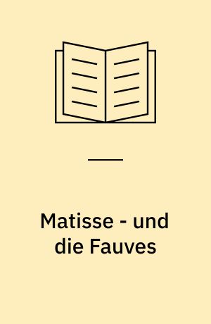 Matisse - und die Fauves