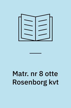 Matr. nr 8 otte Rosenborg kvt : Den Gyldendalske Gaard : en bog om et hus og dets mennesker