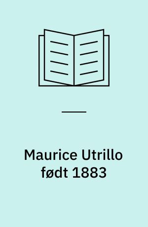 Maurice Utrillo født 1883