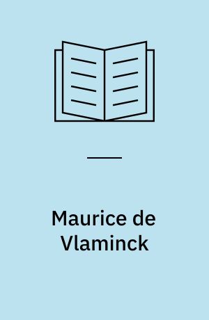 Maurice de Vlaminck : 1876-1958