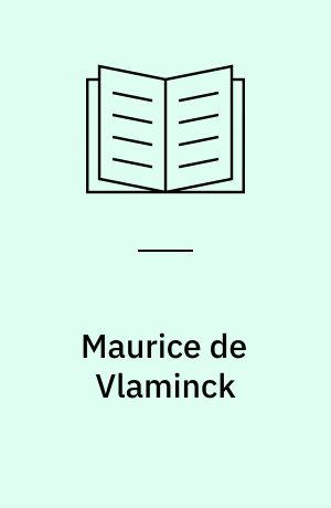 Maurice de Vlaminck : 1876-1958