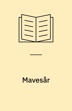 Mavesår : symptomer, sygdomsforløb, behandling