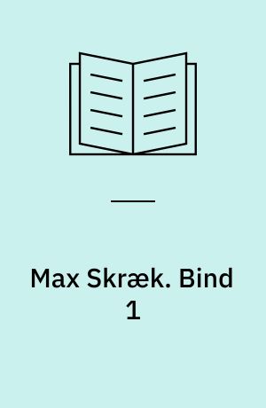 Max Skræk. Bind 1