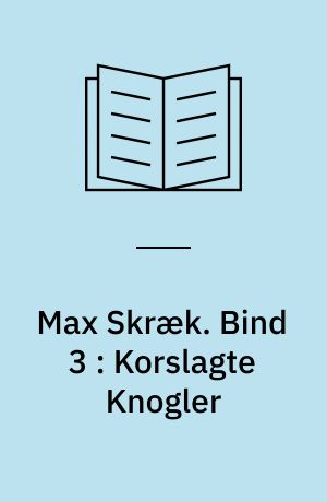 Max Skræk. Bind 3 : Korslagte Knogler