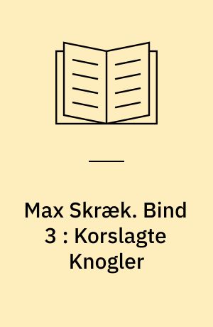 Max Skræk. Bind 3 : Korslagte Knogler