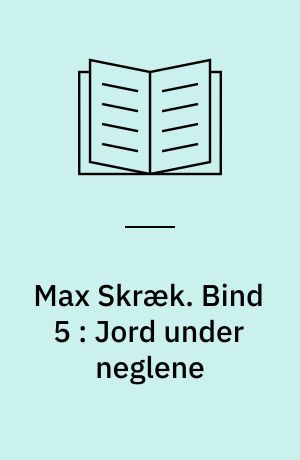 Max Skræk. Bind 5 : Jord under neglene