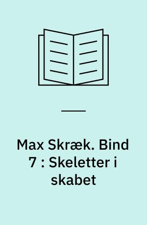 Max Skræk. Bind 7 : Skeletter i skabet