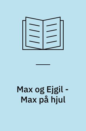 Max og Ejgil - Max på hjul