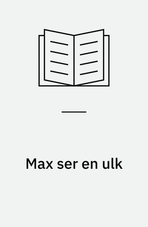 Max ser en ulk