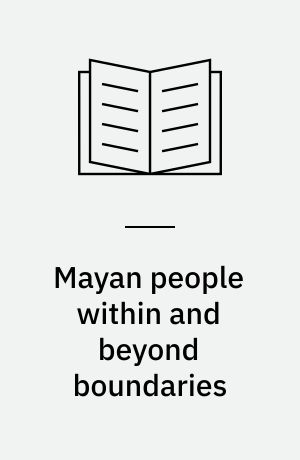 Mayan people within and beyond boundaries : social categories and lived identity in Yucatán