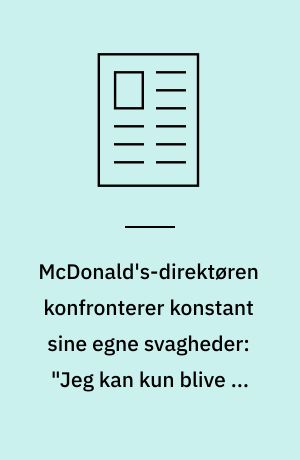 McDonald's-direktøren konfronterer konstant sine egne svagheder: "Jeg kan kun blive en bedre leder, hvis jeg kender mine blind spots"