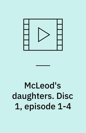 McLeod's daughters. Disc 1, episode 1-4 (Stor skrift)
