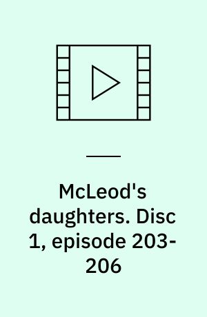 McLeod's daughters. Disc 1, episode 203-206 (Stor skrift)