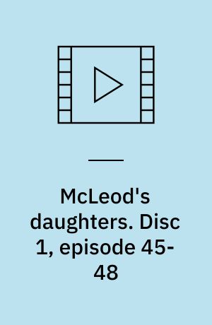 McLeod's daughters. Disc 1, episode 45-48 (Stor skrift)