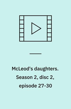 McLeod's daughters. Season 2, disc 2, episode 27-30 (Stor skrift)