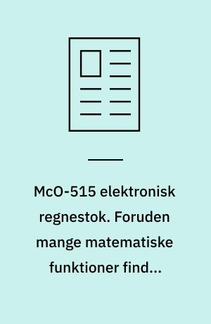 McO-515 elektronisk regnestok. Foruden mange matematiske funktioner findes konstantfaktor og hukommelse