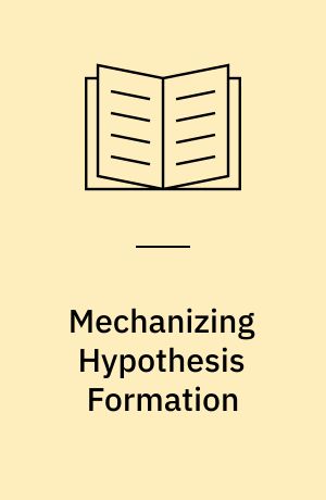 Mechanizing Hypothesis Formation : Mathematical Foundations for a General Theory