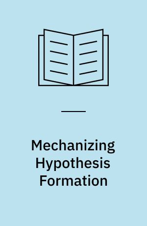 Mechanizing Hypothesis Formation : Mathematical Foundations for a General Theory